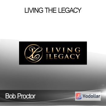 Bob Proctor - Living the Legacy