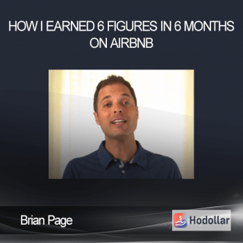 Brian Page - How I Earned 6 Figures In 6 Months On Airbnb