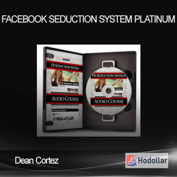 Dean Cortez - Facebook Seduction System Platinum