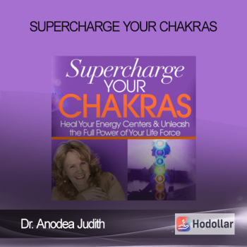 Dr. Anodea Judith - Supercharge Your Chakras