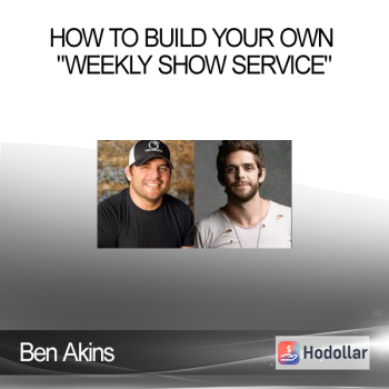 Ben Akins - How to Build Your Own "Weekly Show Service"