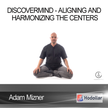 Adam Mizner - DiscoverMind - Aligning and Harmonizing the Centers