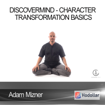 Adam Mizner - DiscoverMind - Character Transformation Basics