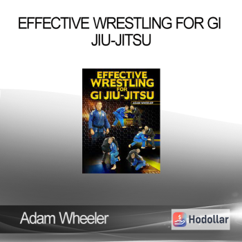 Adam Wheeler - Effective Wrestling For Gi Jiu-Jitsu