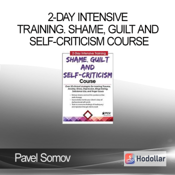 Pavel Somov - 2-Day Intensive Training. Shame, Guilt and Self-Criticism Course