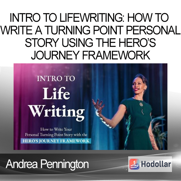 Andrea Pennington – Intro to LifeWriting: How to Write a Turning Point Personal Story Using the Hero’s Journey Framework