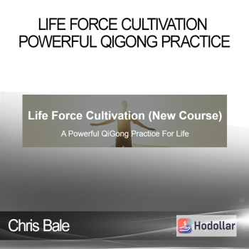 Chris Bale - Life Force Cultivation Powerful Qigong Practice