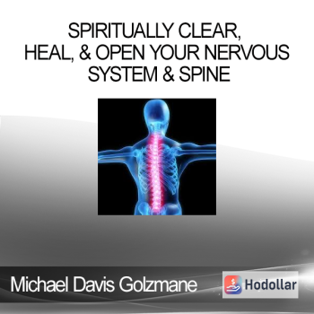 Michael Davis Golzmane - Spiritually Clear Heal & Open Your Nervous System & Spine