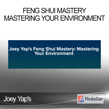 Joey Yap's - Feng Shui Mastery: Mastering Your Environment