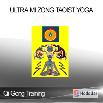 Qi Gong Training - Ultra Mi Zong Taoist Yoga