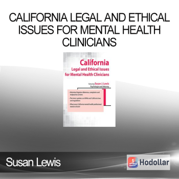 Susan Lewis - California Legal and Ethical Issues for Mental Health Clinicians