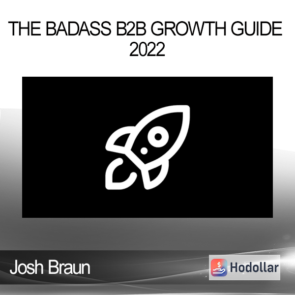 Josh Braun - The Badass B2B Growth Guide 2022