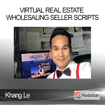 Khang Le - Virtual Real Estate Wholesaling Seller Scripts