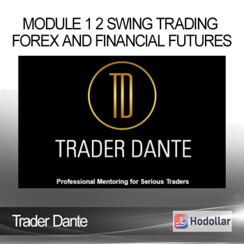 Trader Dante - Module 1 2 Swing Trading Forex and Financial Futures