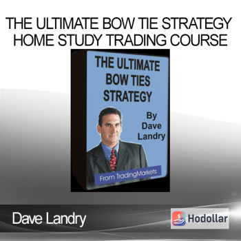 Dave Landry - The Ultimate Bow Tie Strategy Home Study Trading Course