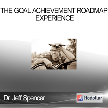 Dr. Jeff Spencer - The Goal Achievement Roadmap Experience