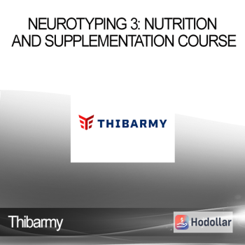 Thibarmy - Neurotyping 3: Nutrition and Supplementation Course