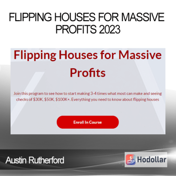 Austin Rutherford - Flipping Houses for Massive Profits 2023