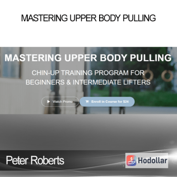 Peter Roberts - MASTERING UPPER BODY PULLING