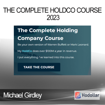 Michael Girdley - The Complete HoldCo Course 2023