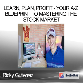 Learn, Plan Profit - Your A-Z Blueprint To Mastering The Stock Market - Ricky Gutierrez