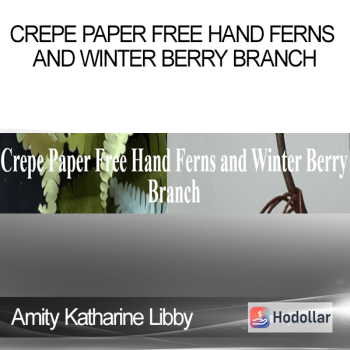 Amity Katharine Libby - Crepe Paper Free Hand Ferns and Winter Berry Branch