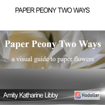 Amity Katharine Libby - Paper Peony Two Ways