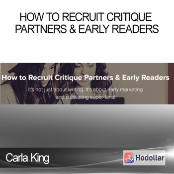 Carla King - How to Recruit Critique Partners & Early Readers