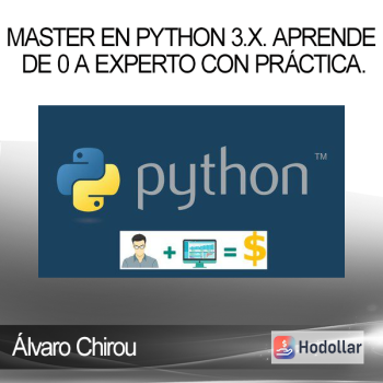 Álvaro Chirou - Master en Python 3.x. Aprende de 0 a EXPERTO con Práctica.