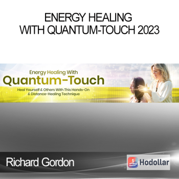 Richard Gordon - Energy Healing With Quantum-Touch 2023