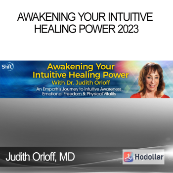 Judith Orloff MD - Awakening Your Intuitive Healing Power 2023