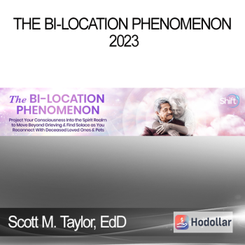Scott M. Taylor EdD - The Bi-Location Phenomenon 2023