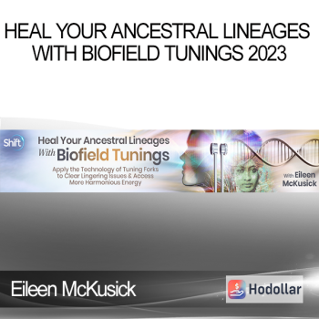 Eileen McKusick - Heal Your Ancestral Lineages With Biofield Tunings 2023