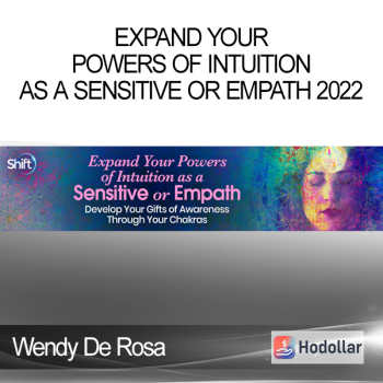 Wendy De Rosa - Expand Your Powers of Intuition as a Sensitive or Empath 2022