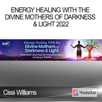 Cissi Williams - Energy Healing With the Divine Mothers of Darkness & Light 2022