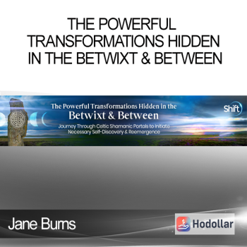 Jane Burns - The Powerful Transformations Hidden in the Betwixt & Between