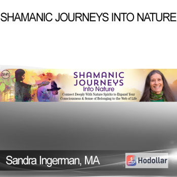 Sandra Ingerman MA - Shamanic Journeys Into Nature