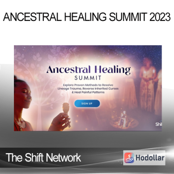 The Shift Network - Ancestral Healing Summit 2023